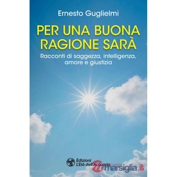 Per una buona ragione sarà. Racconti di saggezza, intelligenza, amore e giustizia