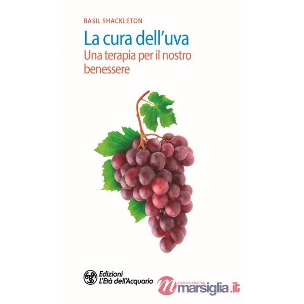 Cura dell'uva. Una terapia per il nostro benessere (La)