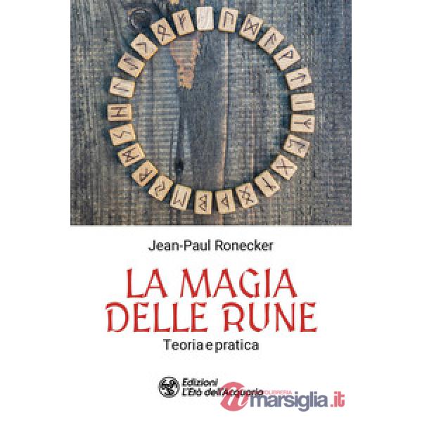 Magia delle rune. Teoria e pratica (La)
