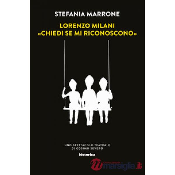 Lorenzo Milani. «Chiedi se mi riconoscono». Uno spettacolo teatrale di Cosimo Se