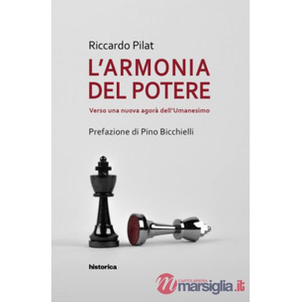 Armonia del potere. Verso una nuova agorà dell'umanesimo (L')