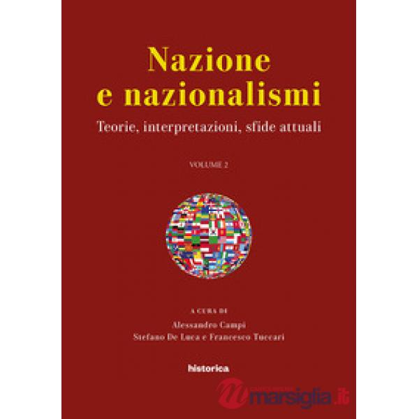 Nazione e nazionalismi. teorie, interpretazioni, sfide attuali. Atti del convegno svoltosi (Perugia, 15-17 settembre 2016). Vol.