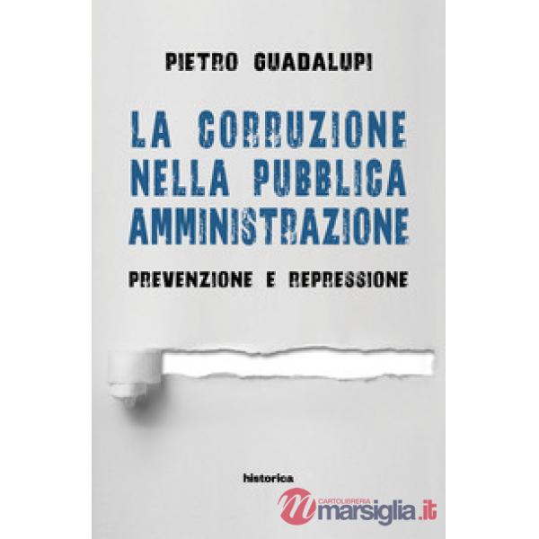 Corruzione nella pubblica amministrazione. Prevenzione e repressione (La)