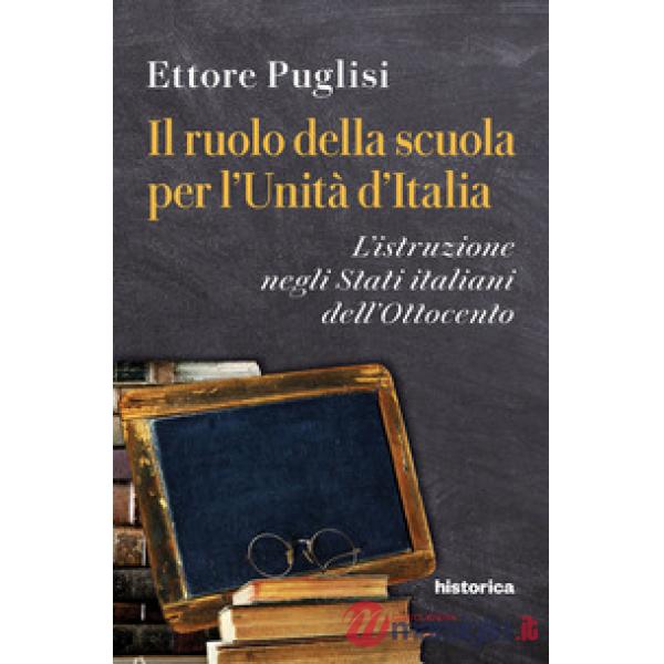 Ruolo della scuola per l'Unità d'Italia. L'istruzione negli Stati italiani dell'