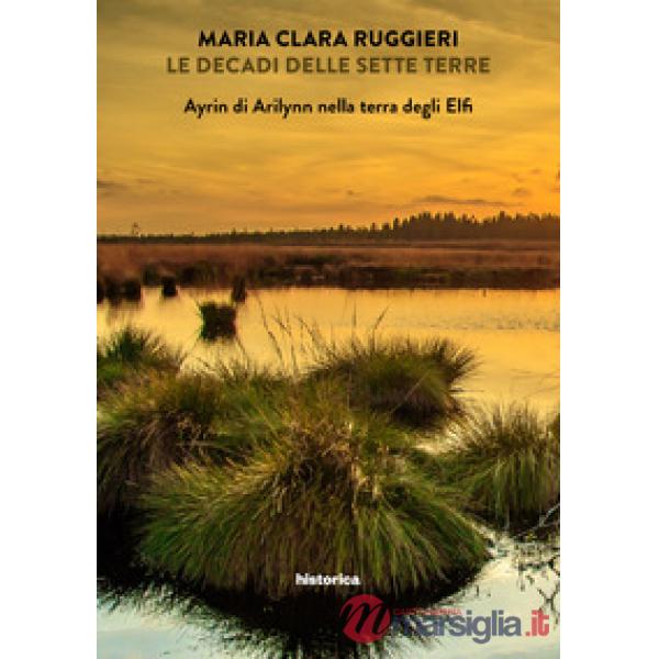 Ayrin di Arilynn nella terra degli elfi. Le decadi delle sette terre. Vol. 3