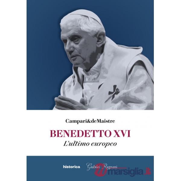 Benedetto XVI. L'ultimo europeo