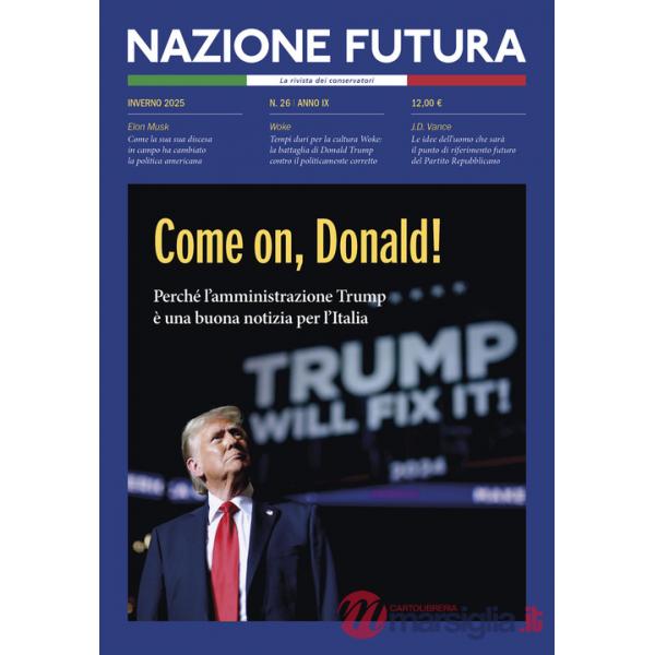 Nazione futura. Rivista di approfondimento politico, economico e culturale. Vol. 26: Come on, Donald! Perché l'amministrazione T