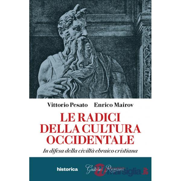 Radici della cultura occidentale. In difesa della civiltà ebraico cristiana (Le)