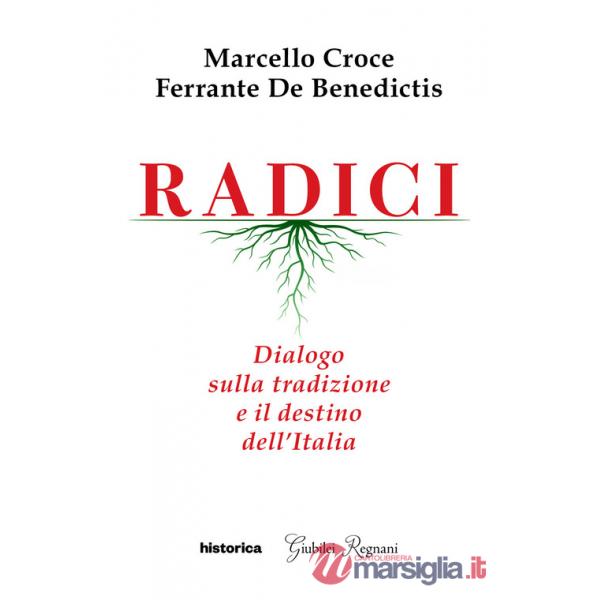 Radici. Dialogo sulla tradizione e il destino dell'Italia