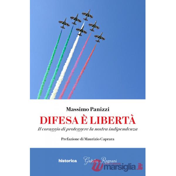 Difesa è libertà. Il coraggio di proteggere la nostra indipendenza