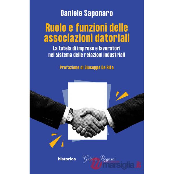Ruolo e funzionari delle associazioni datoriali. La tutela di imprese e lavoratori nel sistema delle relazioni industriali