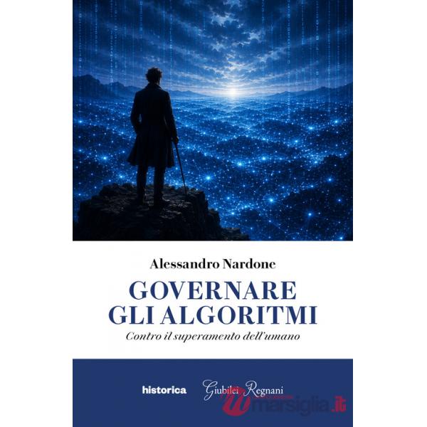 Governare gli algoritmi. Contro il superamento dell'umano
