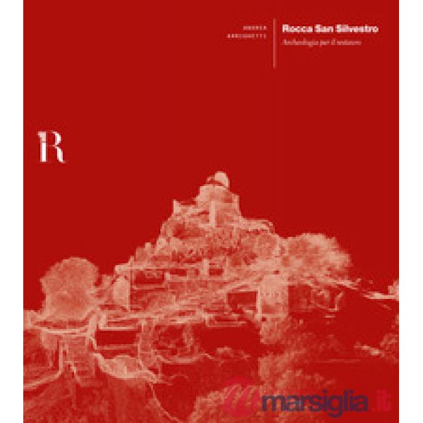 Rocca San Silvestro. Archeologia per il restauro