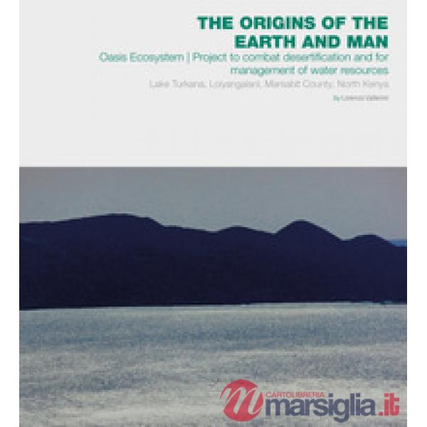 Origins of the Earth and man. Oasis Ecosystem. Project to combat desertification