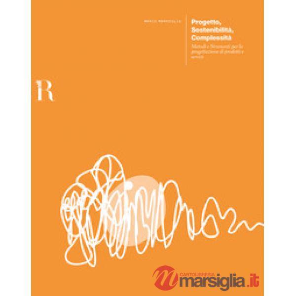 Progetto, sostenibilità, complessità. Metodi e strumenti per la progettazione di