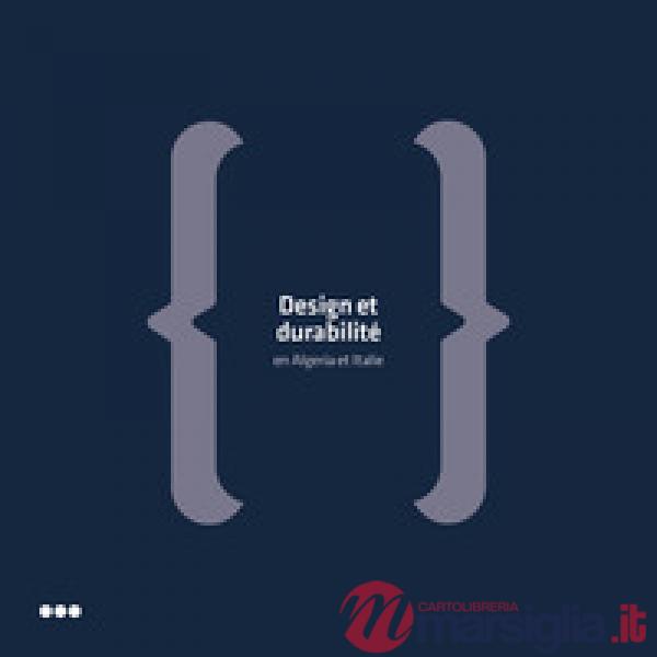 Design et durabilité en Algérie et Italie. Ediz. italiana e francese