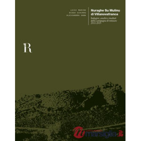 Nuraghe Su Mulinu di Villanovafranca. Indagini, analisi e risultati della campagna di restauro 2011-2013