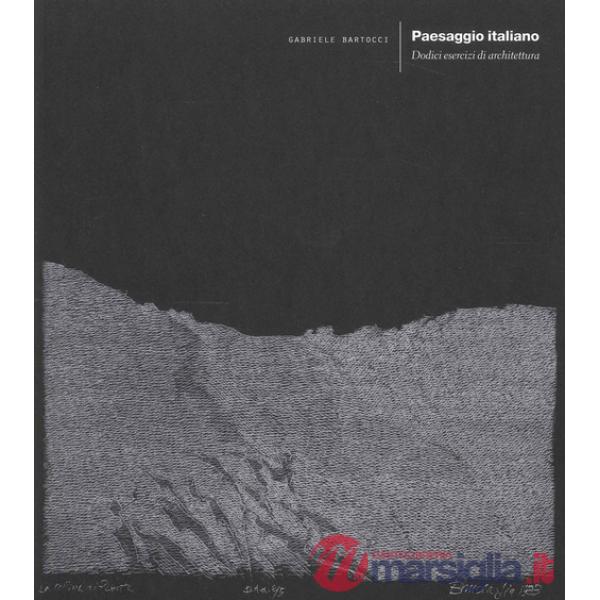 Paesaggio italiano. Dodici esercizi di architettura