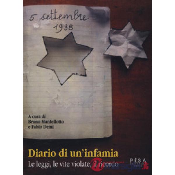 Diario di un'infamia. Le leggi, le vite violate, il ricordo