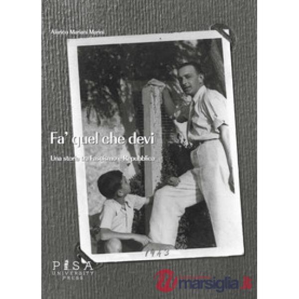 Fa' quel che devi. Una storia tra fascismo e repubblica