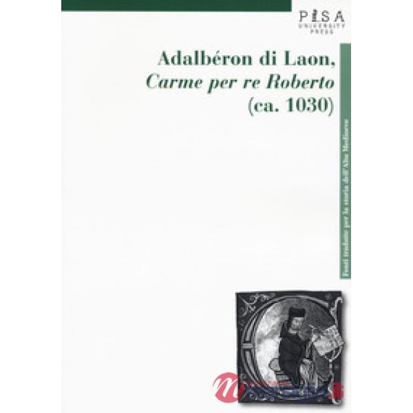 Adalberón di Laon, «Carme per re Roberto» (ca. 1030)