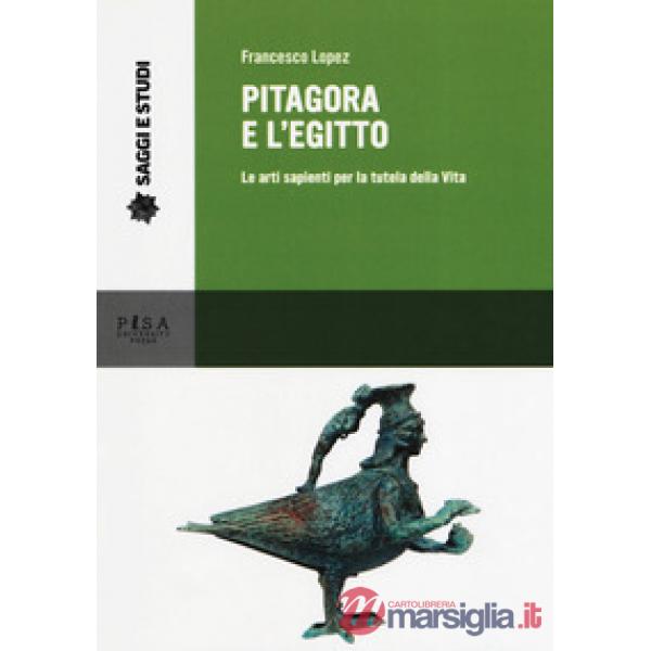 Pitagora e l'Egitto. Le arti sapienti per la tutela della vita