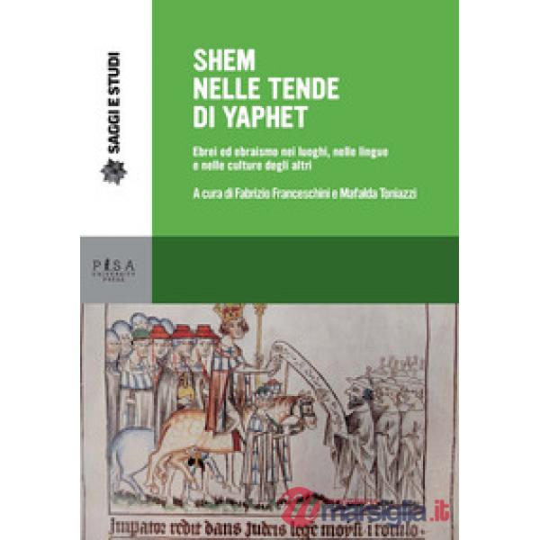 Shem nelle tende di Yaphet. Ebrei ed ebraismo nei luoghi, nelle lingue e nelle c