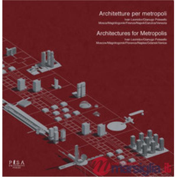 Architetture per metropoli. Ivan Leonidov.Gianugo Polesello-Architectures for metropolis