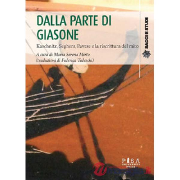Dalla parte di Giasone. Kaschnitz, Seghers, Pavese e la riscrittura del mito
