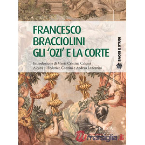 Francesco Bracciolini. Gli «ozi» e la corte