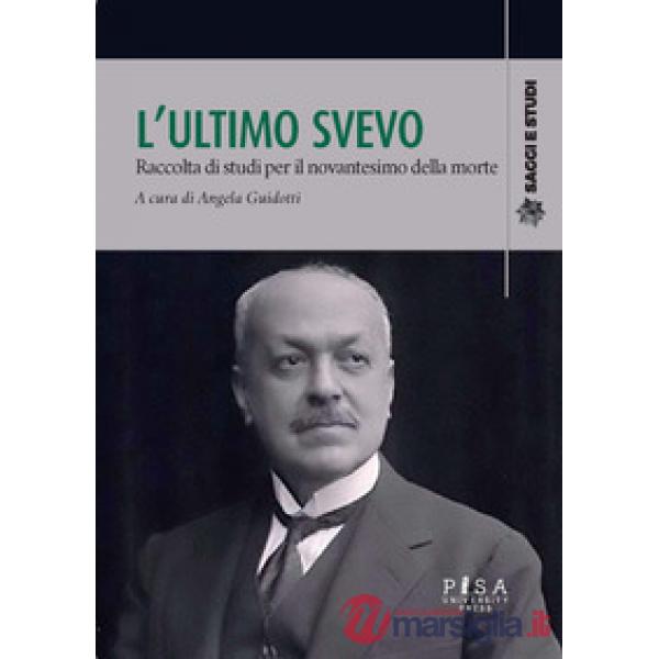 Ultimo Svevo. Raccolta di studi per il novantesimo della morte (L')