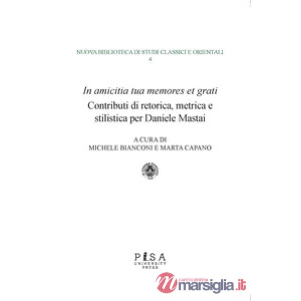 «In amicitia tua memores et grati». Contributi di retorica, metrica e stilistica per Daniele Mastai