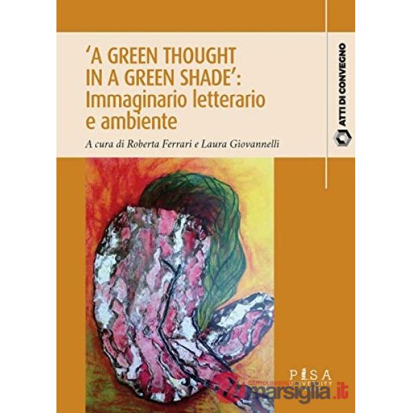 «A green thought in a green shade»: immaginario letterario e ambiente