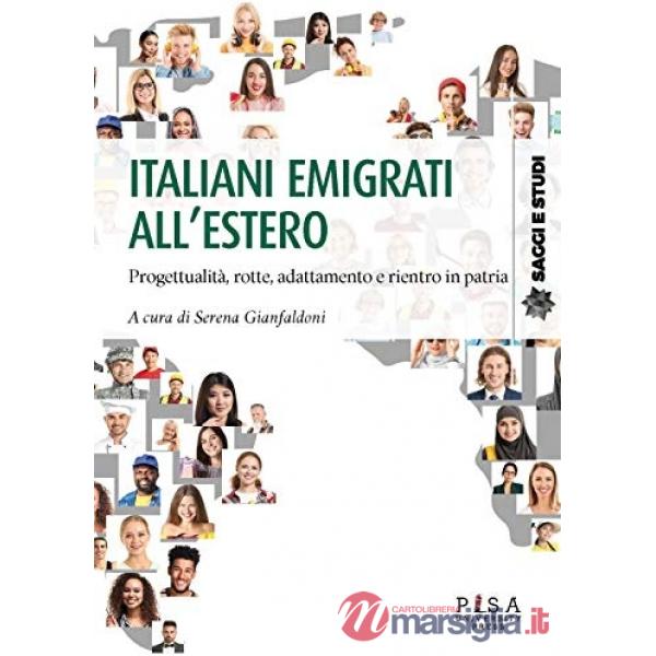 Italiani emigrati all'estero. Progettualità, rotte, adattamento, e rientro in patria