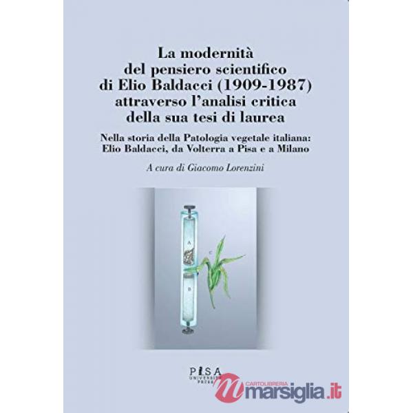 Modernità del pensiero scientifico di Elio Baldacci (1909-1987) attraverso l'analisi critica della sua tesi di laurea. Nella sto