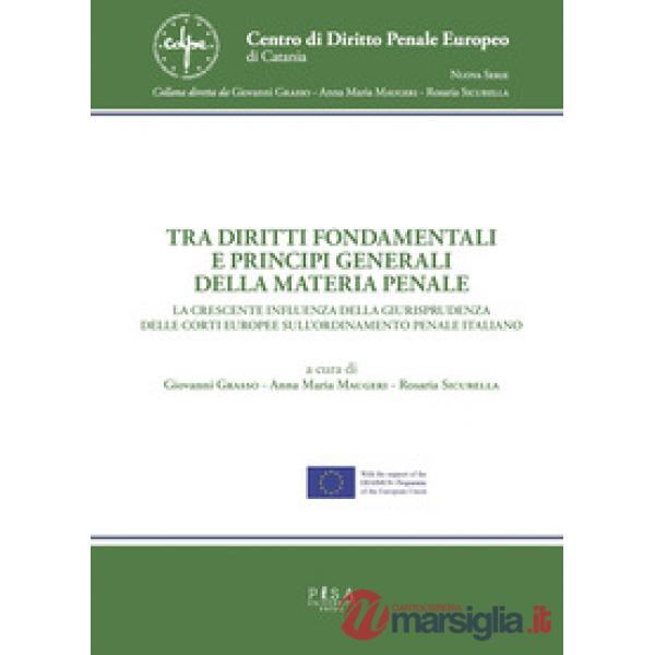 Tra diritti fondamentali e principi generali della materia penale. La crescente influenza della giurisprudenza delle corti europ