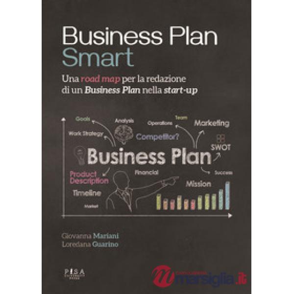 Business plan smart. Una road map per la redazione di un business plan nella start-up