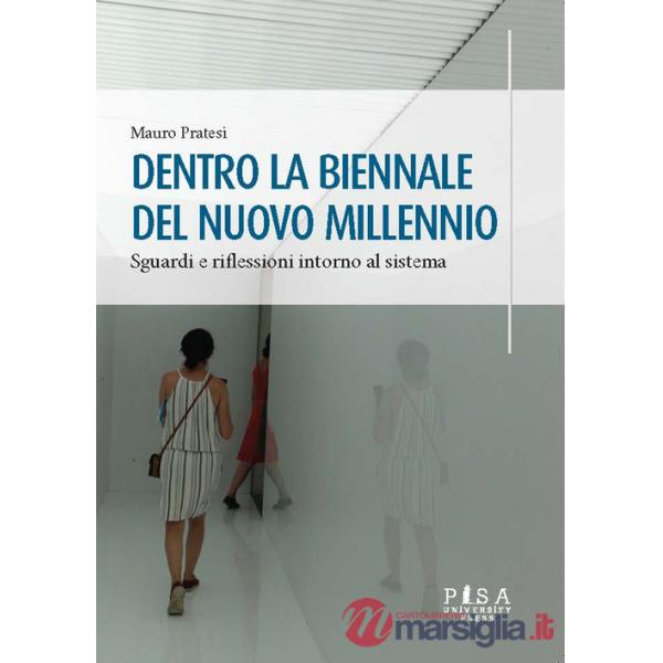 Dentro la Biennale del nuovo millennio. Sguardi e riflessioni intorno al sistema