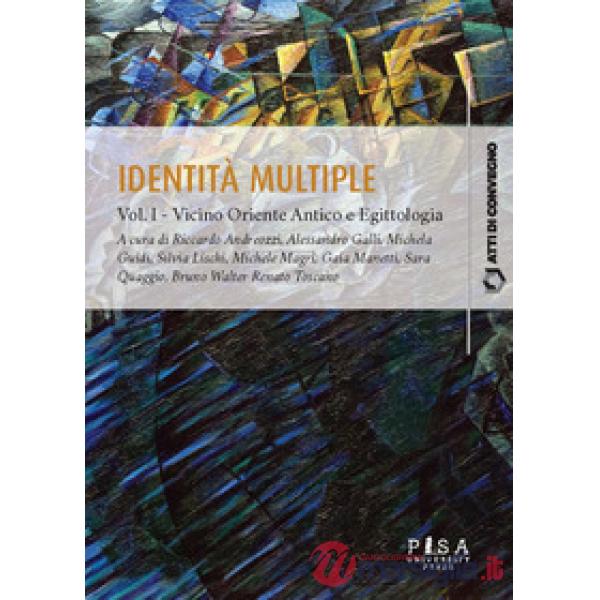 Identità multiple. Vol. 1: Vicino Oriente Antico e Egittologia