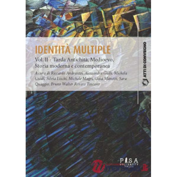 Identità multiple. Vol. 2: Tarda Antichità, Medioevo, Storia moderna e contemporanea