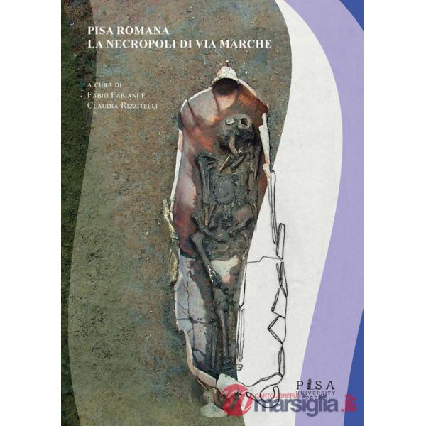 Pisa romana. La necropoli di Via Marche