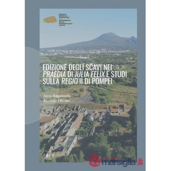 Edizione degli scavi nei «Praedia» di «Iulia Felix» e studi sulla «Regio» II di Pompei
