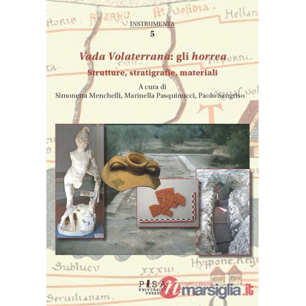 Vada Volaterrana: gli horrea. Strutture, stratigrafie, materiali