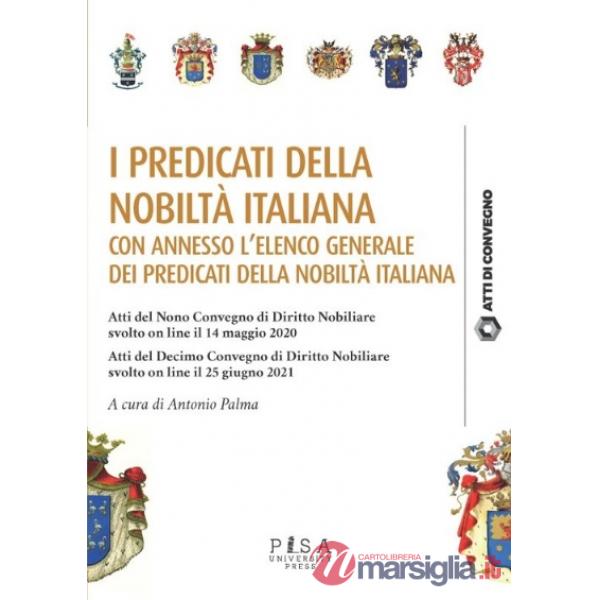 Predicati della nobiltà italiana. Atti del 9º Convegno di diritto nobiliare (14 maggio 2020). Atti del 10º Convegno di diritto n
