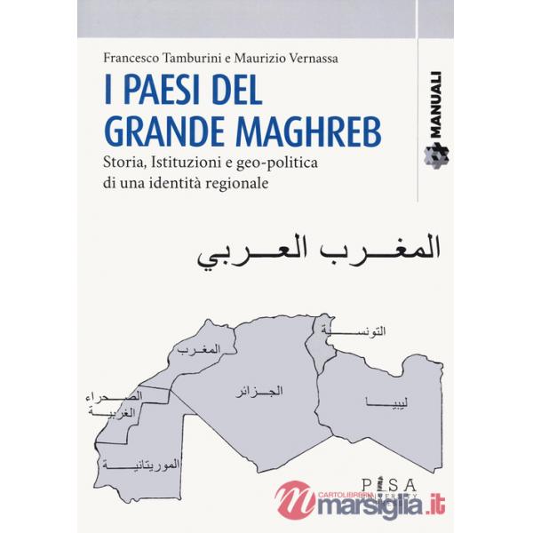 Paesi del grande Maghreb. Storia, istituzioni e geo-politica di una identità regionale (I)
