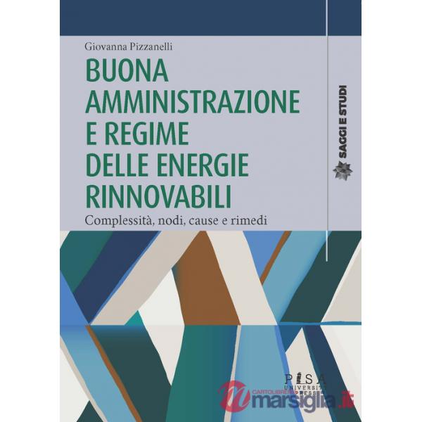 Buona amministrazione e regime delle energie rinnovabili. Complessità, nodi, cause e rimedi