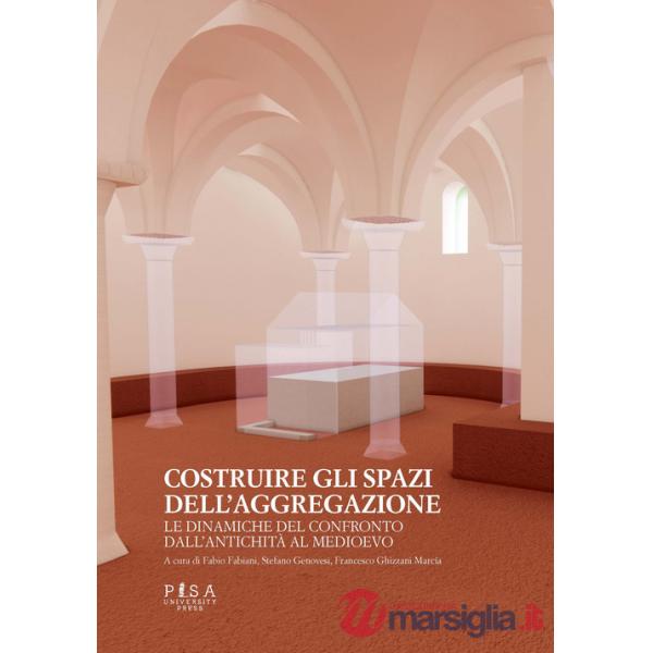 Costruire gli spazi dell'aggregazione. Le dinamiche del confronto dall'antichità al Medioevo