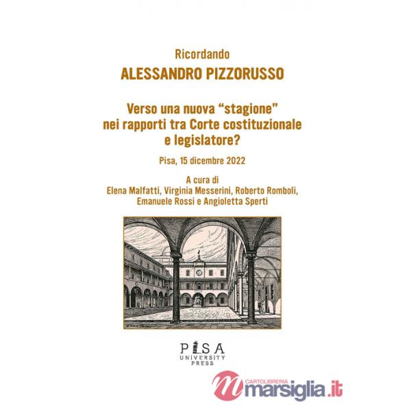 Verso una nuova «stagione» nei rapporti tra Corte costituzionale e legislatore? Ricordando Alessandro Pizzorusso