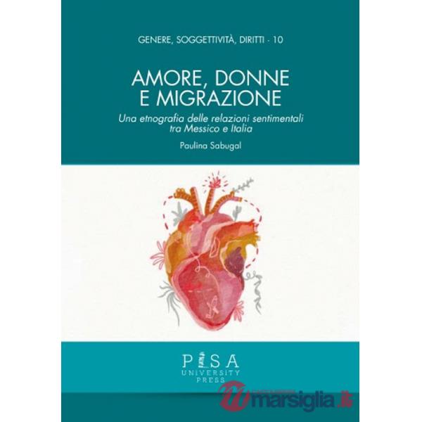 Amore, donne e migrazione. Una etnografia delle relazioni sentimentali tra Messico e Italia