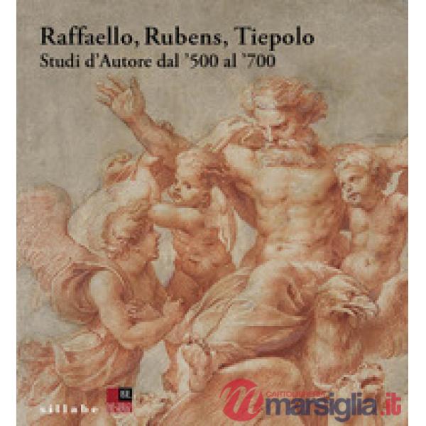 Raffaello, Rubens, Tiepolo. Studi d'autore dal '500 al '700